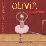 Olivia la Ballerine: Les aventures de mon prénom
