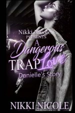 A Dangerous Trap Love: Danielle's Story A Standalone