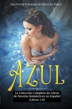 Azul: La Colección Completa de Libros de Novelas Románticas en Espa?ol (Libros 1-6)