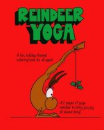 Reindeer Yoga: A Fun, Holiday-Themed Coloring Book for All Ages