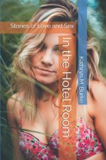 In the Hotel Room: Stories of Love and Sex