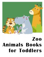 Zoo Animals Books for Toddlers: Beautiful and Stress Relieving Unique Design for Baby and Toddlers learning