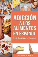 Adiccion a los alimentos En espanol/Food Addiction In Spanish