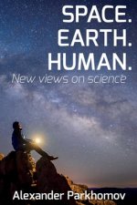 Space. Earth. Human.: New Views on Science