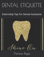 Dental Etiquette: Externship Tips For Dental Assistants