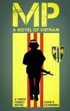 A Vince Torelli Novel, MP - A Novel of Vietnam: Extended Distribution Version