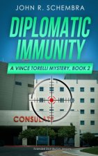 A Vince Torelli Mystery, Book 2: Diplomatic Immunity: Extended Distribution Version