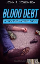 A Vince Torelli Mystery, Book 3: Blood Debt: Extended Distribution Version