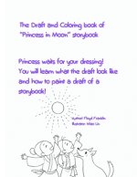 The Draft and Coloring book of Princess in Moon storybook: Princess waits for your dressing! You will learn what the draft look like and how to paint