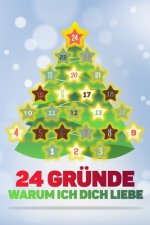 24 Gründe warum ich dich liebe: (Nicht nur als Adventskalender) Geschenk Buch für Paare, Partnerin und Partner, Freundin und Freund, Frau und Mann