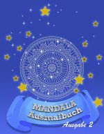 Mandala - Ausmalbuch: für mehr Ruhe, Ausgeglichenheit & Achtsamkeit! Kreativ meditieren, entspannen und Stress abbauen