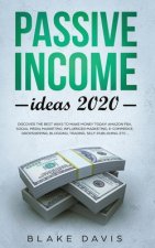 Passive Income Ideas 2020: Discover the Best Ways to Make Money Today! Amazon FBA, Social Media Marketing, Influencer Marketing, E-Commerce, Drop
