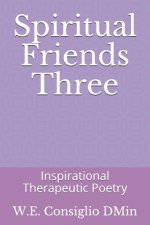 Spiritual Friends Three: Inspirational Therapeutic Poetry