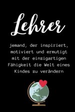 Lehrer Jemand, Der Inspiriert, Motiviert Und Ermutigt Mit Der Einzigartigen: A5 KARIERT Geschenkidee für Lehrer Erzieher - Abschiedsgeschenk Grundschu