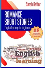 English Learning: ROMANCE SHORT STORIES FOR BEGINNERS: A1/A2 Levels. Common European Framework of Reference for Languages