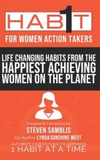 1 Habit for Women Action Takers: Life Changing Habits from the Happiest Achieving Women on the Planet