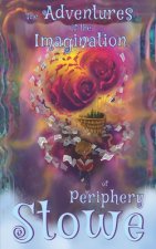 The Adventures of the Imagination of Periphery Stowe: 20th Anniversary Edition