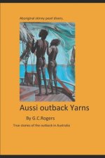 Yarns from the Aussie Outback: True stories from the Australian outback