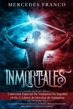 Inmortales: Colección Especial De Vampiros En Espa?ol (4 En 1) Libros de Novelas de Vampiros: Las mejores historias de Suspense, R