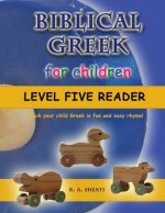 Biblical Greek for Children Level Five Reader: Teach your child Greek in fun and easy rhyme!