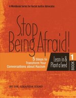 Stop Being Afraid! 5 Steps to Transform your Conversations about Racism: Lean in and Plant a Seed
