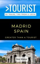 Greater Than a Tourist - Madrid Spain: 50 Travel Tips from a Local