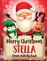 Merry Christmas Stella: Fun Xmas Activity Book, Personalized for Children, perfect Christmas gift idea