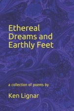 Ethereal Dreams and Earthly Feet: a collection of poems