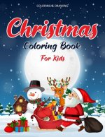 Christmas Coloring Book For Kids: 55 Christmas Coloring Pages - Drawing Book For Kids - Christmas Gifts Ideas For Kids & Toddlers - Christmas Book For