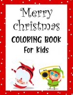 Merry christmas coloring book for kids.: Fun Children's Christmas Gift or Present for kids.Christmas Activity Book Coloring, Matching, Mazes, Drawing,