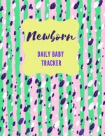 Newborn Daily Baby Tracker: Record Keeper Baby Care, Notebok for Feeding, Sleeping and Diaper Change Schedule etc., Perfect For New Parents or Nan