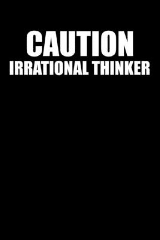 Caution Irrational Thinker: 100 Line Pages