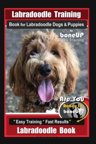 Labradoodle Training Book for Labradoodle Dogs & Puppies By BoneUP DOG Training, Are You Ready to Bone Up? Easy Training * Fast Results, Labradoodle B