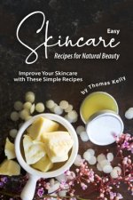 Easy Skincare Recipes for Natural Beauty: Improve Your Skincare with These Simple Recipes
