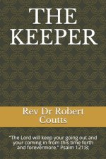 The Keeper: The Lord will keep your going out and your coming in from this time forth and forevermore. Psalm 121:8;