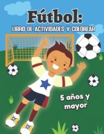 Fútbol: libro de actividades y colorear 5 a?os y mayor: Soccer en Espa?ol educacional para preescolar y Kinder