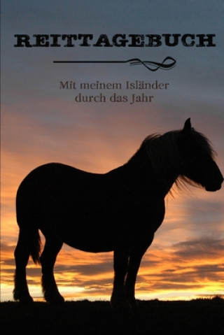 Reittagebuch: Das Reit- und Trainingsbuch zum Eintragen für über 200 Reiteinheiten - Mit meinem Isländer durch das Jahr - Jahreskale