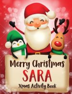 Merry Christmas Sara: Fun Xmas Activity Book, Personalized for Children, perfect Christmas gift idea