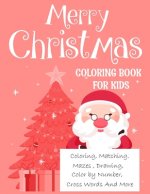 Merry christmas coloring book for kids.: Fun Children's Christmas Gift or Present for kids.Christmas Activity Book Coloring, Matching, Mazes, Drawing,