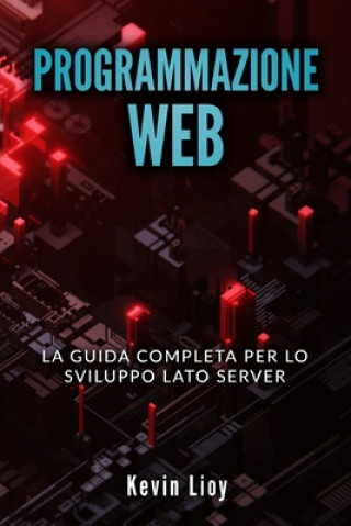 Programmazione Web: La guida completa per lo sviluppo lato server. Include PHP, MySQL e NodeJS
