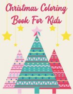 Christmas Coloring Book For Kids: Christmas Coloring Book For Kids, Christmas Coloring Book, christmas coloring book for toddlers. 50 Pages 8.5