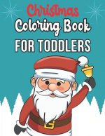 Christmas Coloring Book For Toddlers: Christmas Coloring Book For Toddlers, Christmas Coloring Book, christmas coloring book for toddlers. 50 Pages 8.