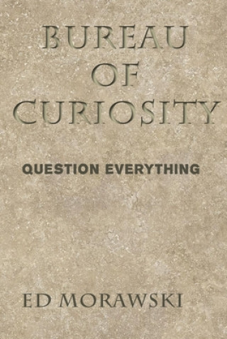 Bureau of Curiosity: Question Everything