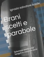 Brani scelti e parabole: Selezione poetica dai Vangeli in rima e in versi