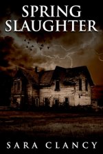 Spring Slaughter: Scary Supernatural Horror with Monsters