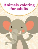 Animals coloring for adults: Coloring Pages with Funny, Easy Learning and Relax Pictures for Animal Lovers