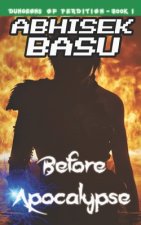 Before Apocalypse: Dungeons of Perdition - Book 1 (A LitRPG and GameLit Adventure)