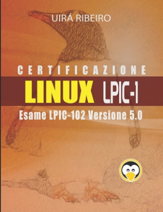 Certificazione Linux Lpic 102: Guida all'esame LPIC-102 - Versione riveduta e aggiornata