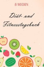 Diät- und Fitnesstagebuch: Das 8-Wochen-Tagebuch zum Ausfüllen für Fitness und Diät - Inkl. Nährwerttabelle, vielen Tipps und Motivation - A5 - V