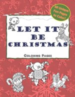 Let It Be Christmas Coloring Pages: Christmas Coloring Book for Kids and Adults